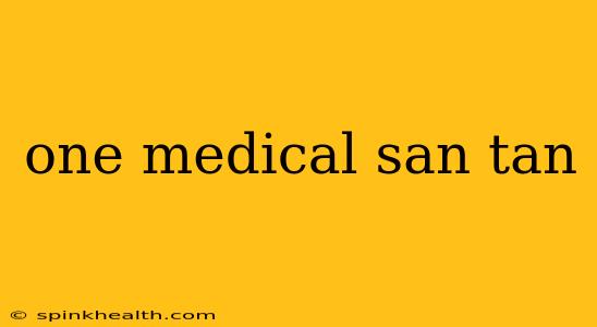 one medical san tan