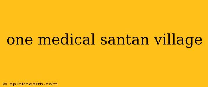 one medical santan village