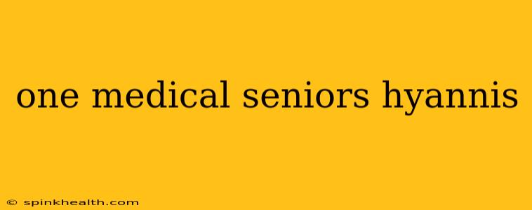 one medical seniors hyannis