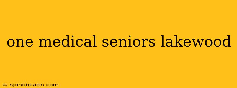 one medical seniors lakewood