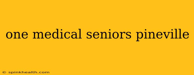 one medical seniors pineville