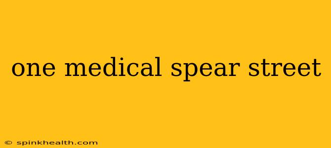 one medical spear street