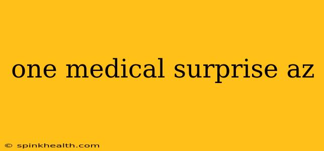 one medical surprise az