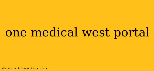 one medical west portal