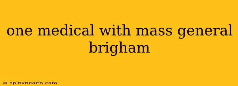 one medical with mass general brigham