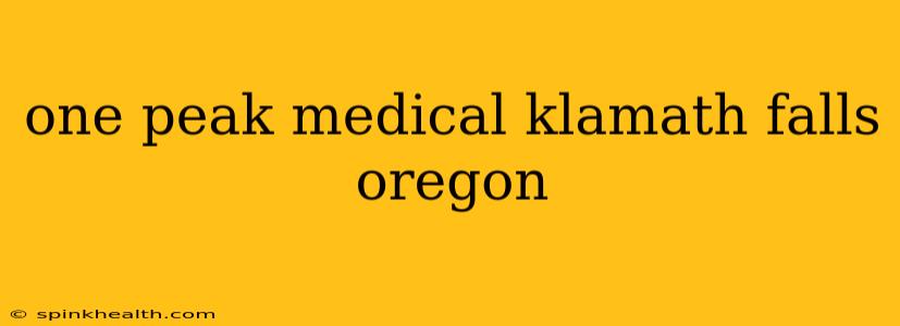 one peak medical klamath falls oregon