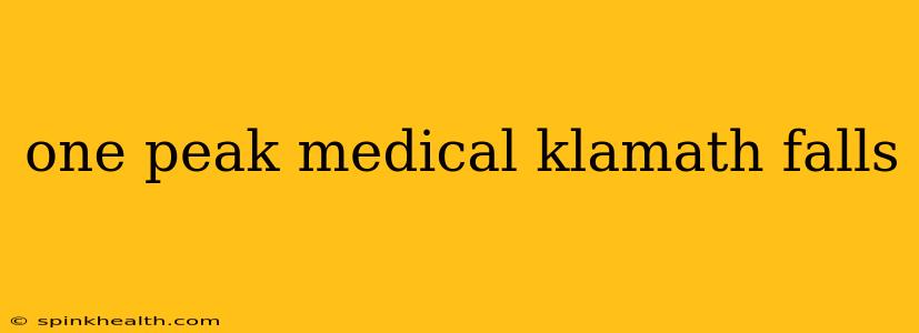 one peak medical klamath falls