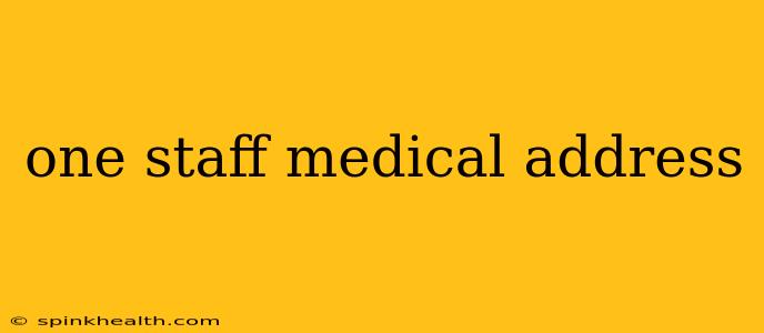 one staff medical address