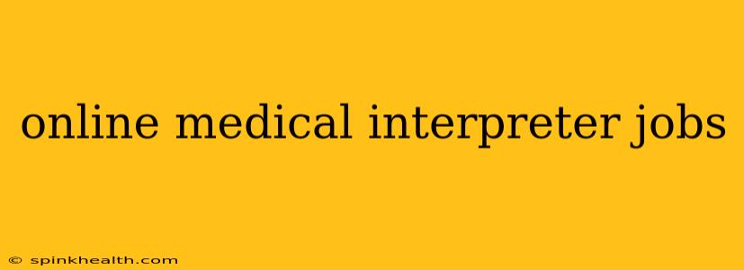 online medical interpreter jobs