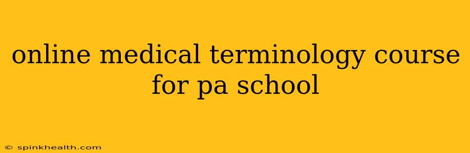 online medical terminology course for pa school