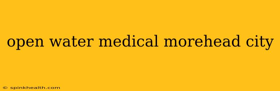 open water medical morehead city