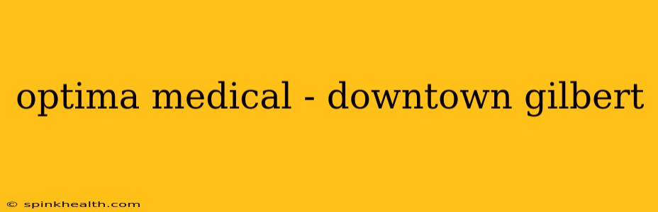 optima medical - downtown gilbert