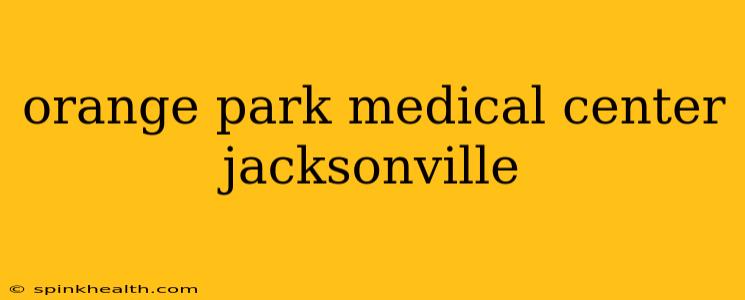 orange park medical center jacksonville
