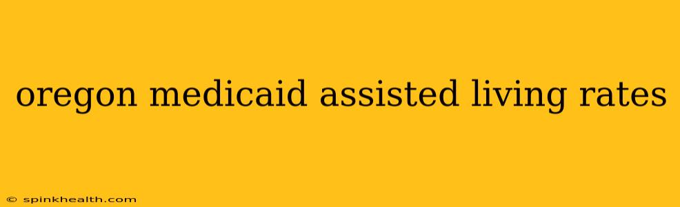 oregon medicaid assisted living rates