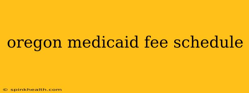 oregon medicaid fee schedule