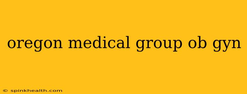 oregon medical group ob gyn