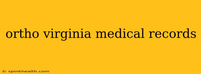 ortho virginia medical records
