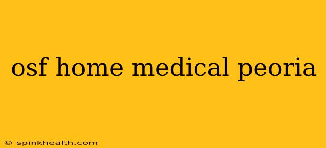 osf home medical peoria