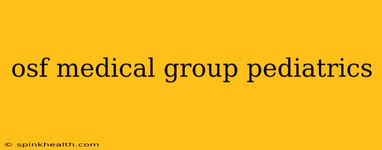osf medical group pediatrics
