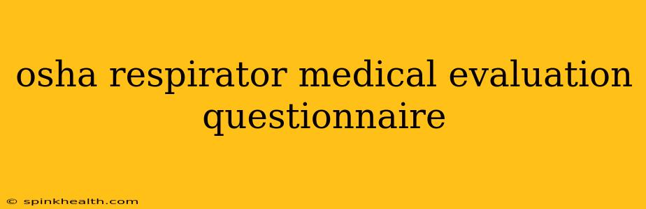 osha respirator medical evaluation questionnaire