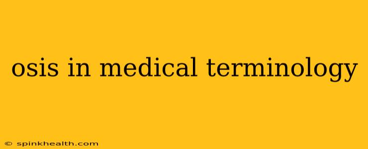 osis in medical terminology
