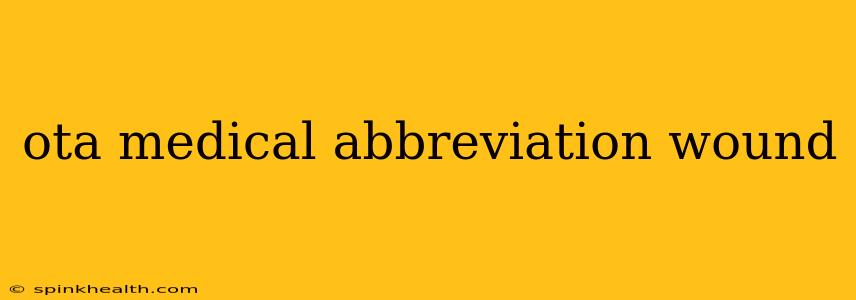 ota medical abbreviation wound