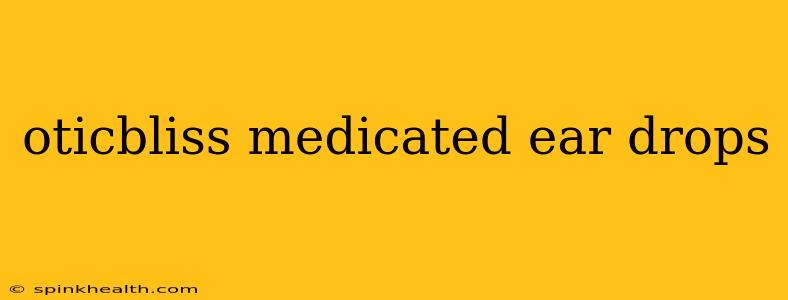 oticbliss medicated ear drops