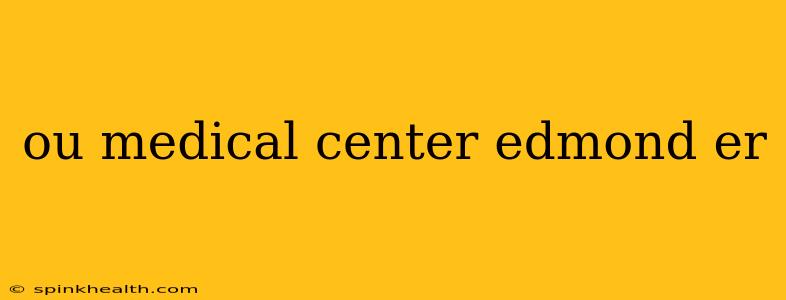 ou medical center edmond er