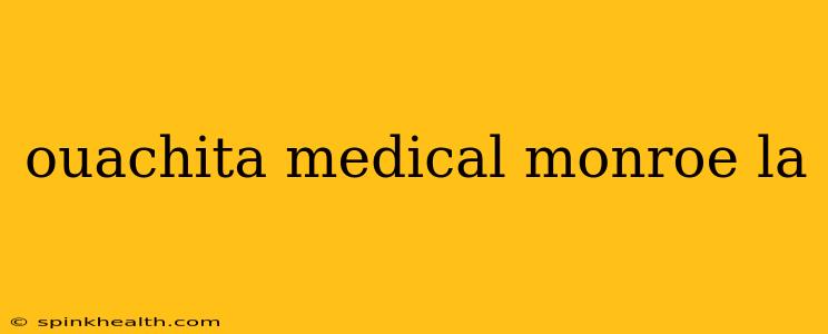 ouachita medical monroe la