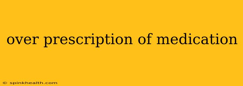 over prescription of medication