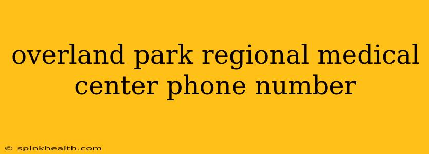overland park regional medical center phone number