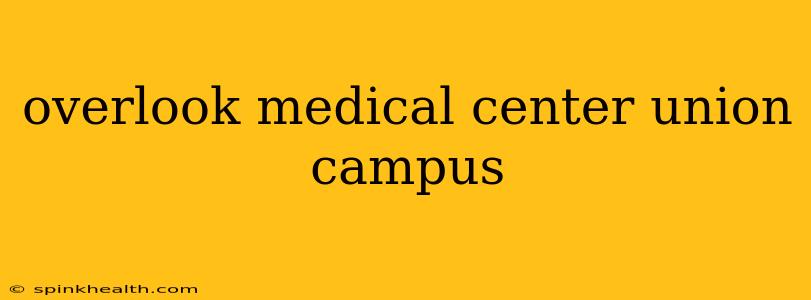 overlook medical center union campus