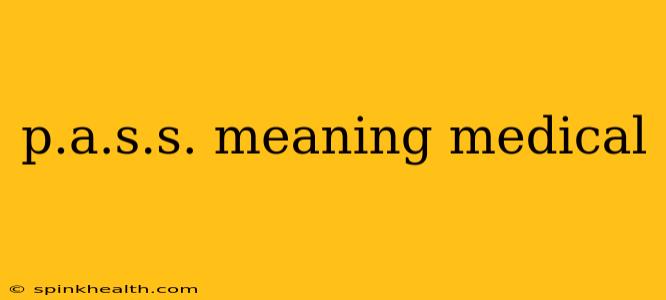 p.a.s.s. meaning medical