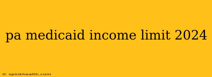 pa medicaid income limit 2024