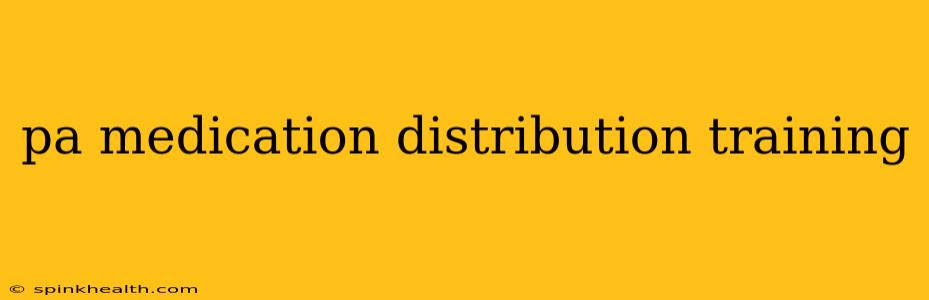 pa medication distribution training