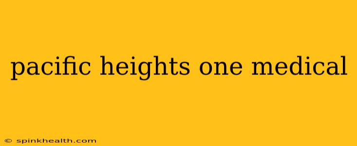 pacific heights one medical