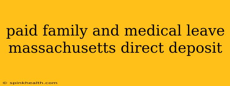 paid family and medical leave massachusetts direct deposit