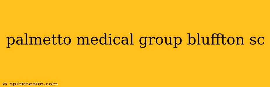 palmetto medical group bluffton sc