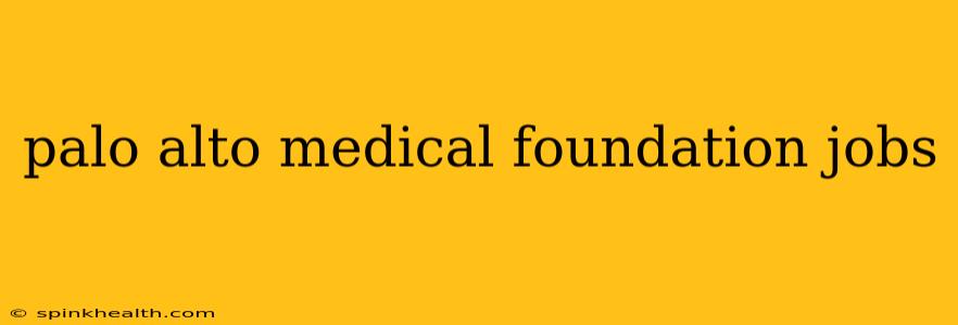 palo alto medical foundation jobs