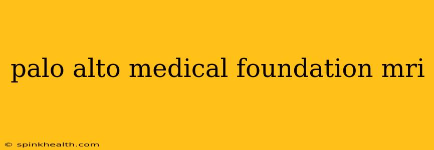 palo alto medical foundation mri