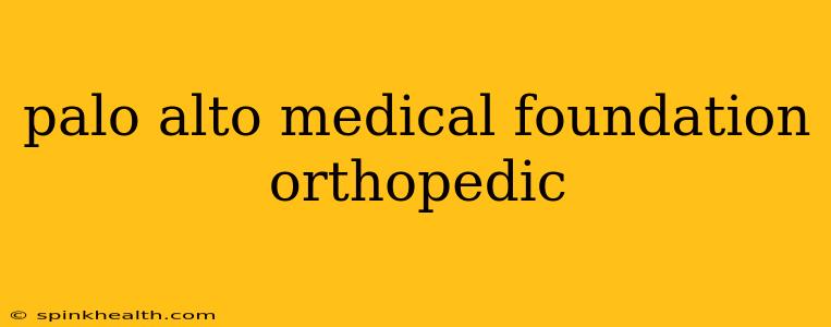 palo alto medical foundation orthopedic
