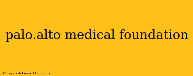 palo.alto medical foundation