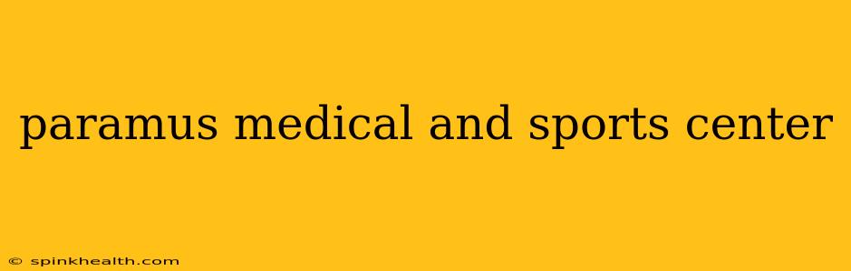 paramus medical and sports center