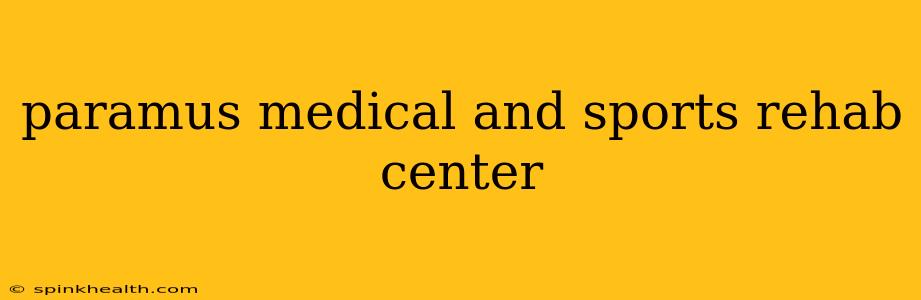 paramus medical and sports rehab center