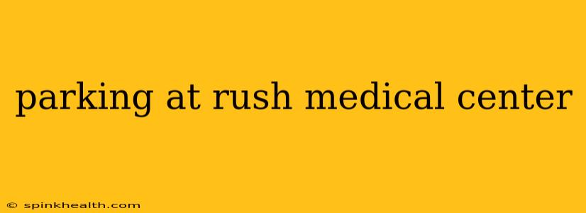 parking at rush medical center