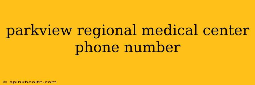 parkview regional medical center phone number