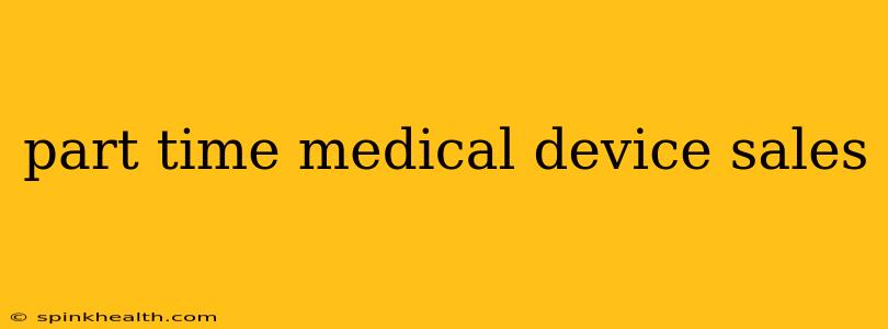 part time medical device sales