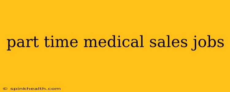 part time medical sales jobs