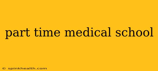 part time medical school