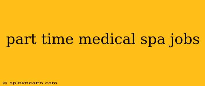 part time medical spa jobs